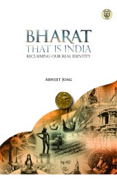 Bharat That Is India : Reclaiming Our Real Identity